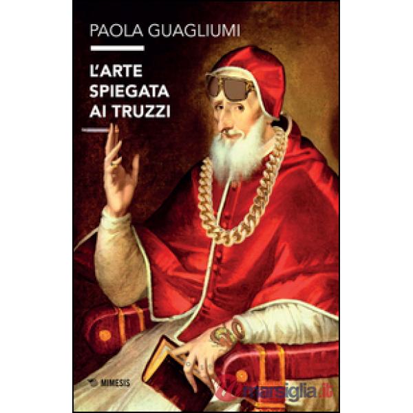 Arte spiegata ai truzzi (L')