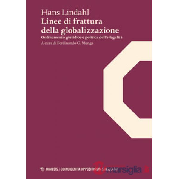 Linee di frattura della globalizzazione. Ordinamento giuridico e politica dell'a-legalità