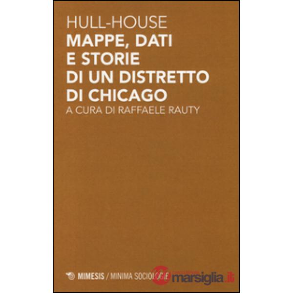 Hull-house. Mappe, dati e storie di un distretto di Chicago
