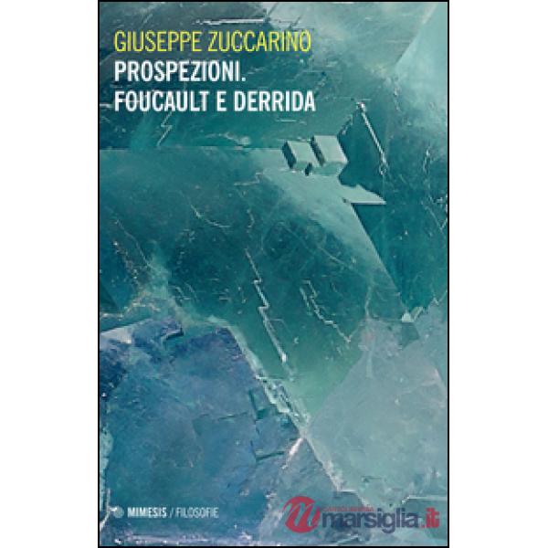 Prospezioni. Foucault e Derrida