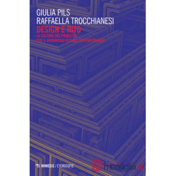 Design e rito. La cultura del progetto per il patrimonio rituale contemporaneo