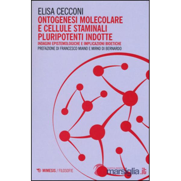 Ontogenesi molecolare e cellule staminali pluripotenti indotte. Indagini epistemologiche e implicazioni bioetiche