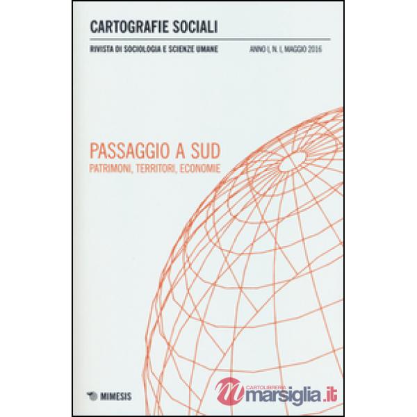 Cartografie sociali (2016). Vol. 1: Passaggio a sud. Patrimoni, territori, econo