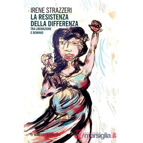 Resistenza della differenza. Tra liberazione e dominio (La)
