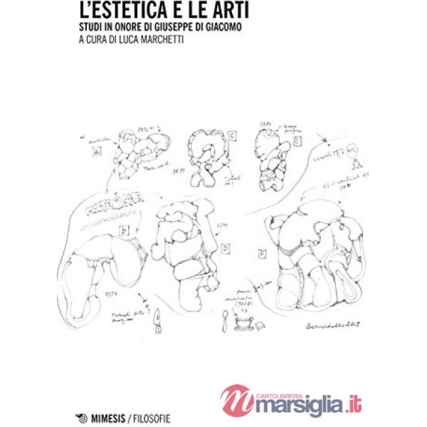 Estetica e le arti. Studi in onore di Giuseppe Di Giacomo (L')