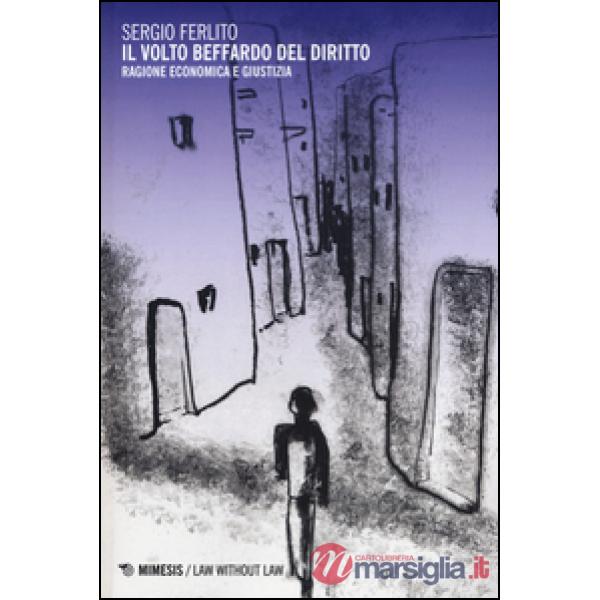 Volto beffardo del diritto. Ragione economica e giustizia (Il)