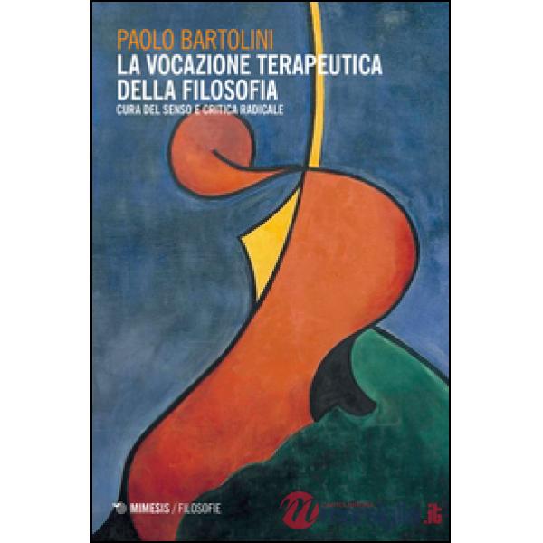 Vocazione terapeutica della filosofia. Cura del senso e critica radicale (La)