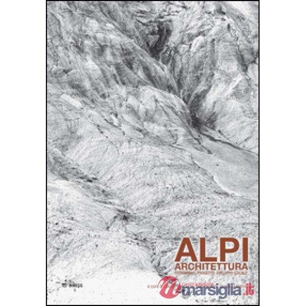Alpi. Architettura. Patrimonio, progetto, sviluppo locale