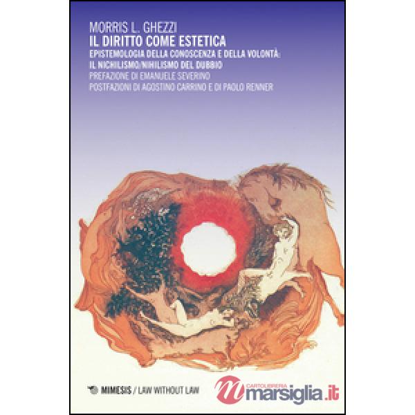 Diritto come estetica. Epistemologia della conoscenza e della volontà: il nichilismo/nihilismo del dubbio (Il)