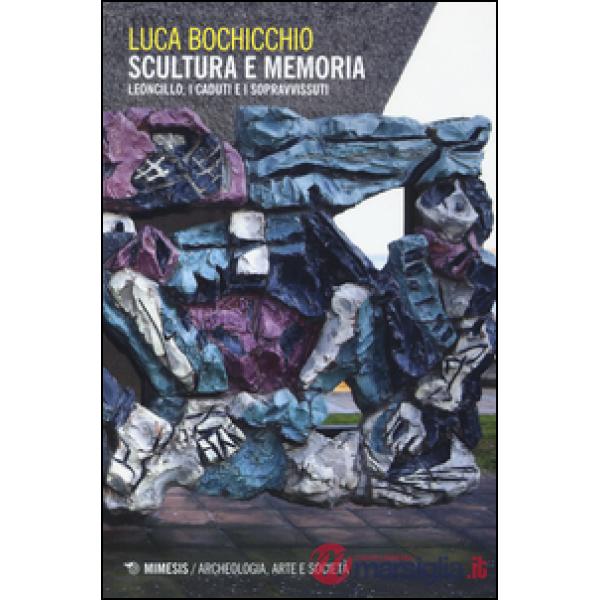 Scultura e memoria. Leoncillo, i caduti e i sopravvissuti