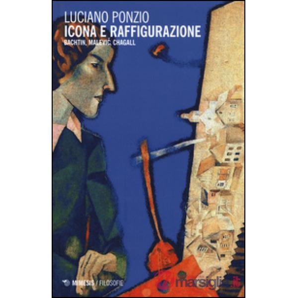 Icona e raffigurazione. Bachtin, Malevic, Chagall