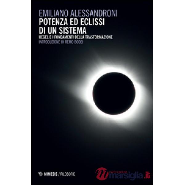 Potenza ed eclissi di un sistema. Hegel e i fondamenti della trasformazione