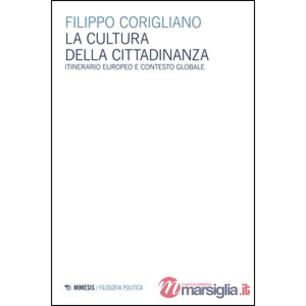 Cultura della cittadinanza. Itinerario europeo e contesto globale (La)