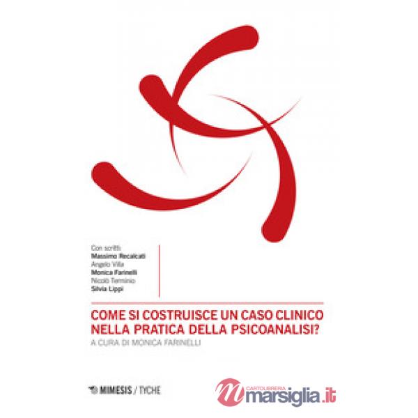 Come si costruisce un caso clinico nella pratica della psicoanalisi?
