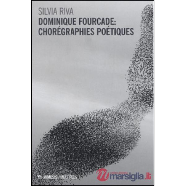 Dominique Fourcade: chorégraphies poétiques