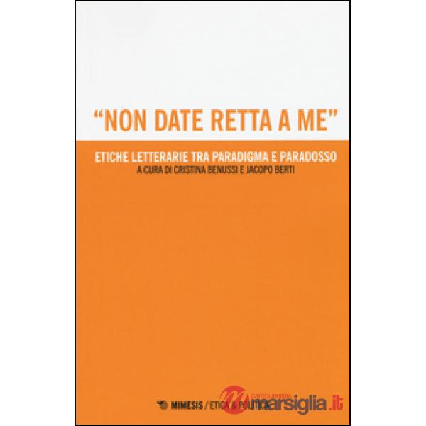 Non date retta a me