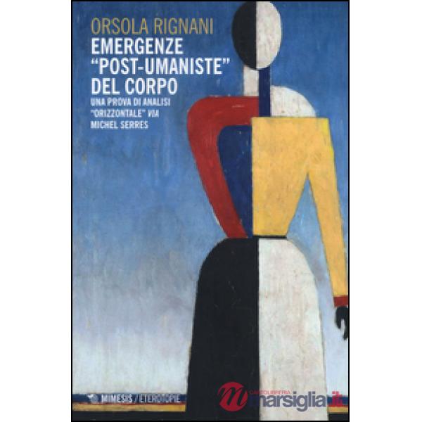 Emergenze «post-umaniste» del corpo. Una prova di analisi «orizzontale» via Michel Serres