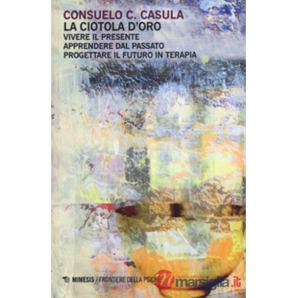 Ciotola d'oro. Vivere il presente. Apprendere dal passato. Progettare il futuro