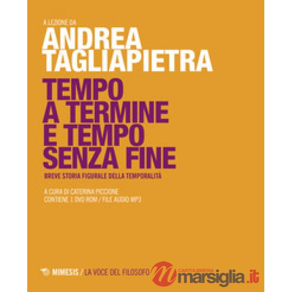 Tempo a termine e tempo senza fine. Breve storia figurale della temporalità. Con