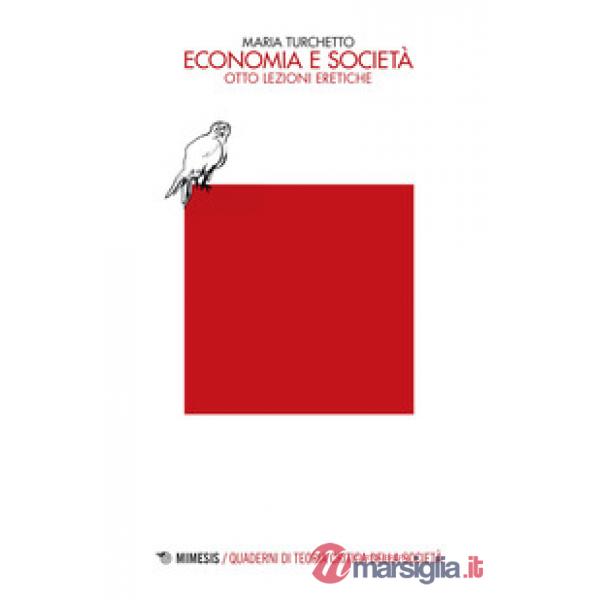 Economia e società. Otto lezioni eretiche