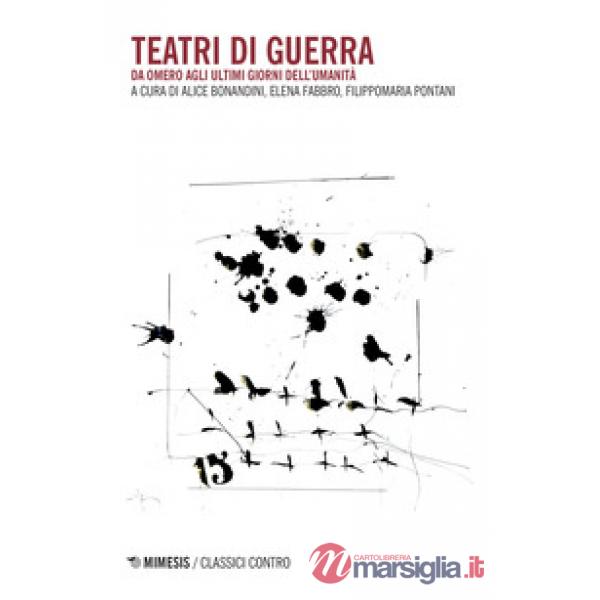 Teatri di guerra. Da Omero agli ultimi giorni dell'umanità