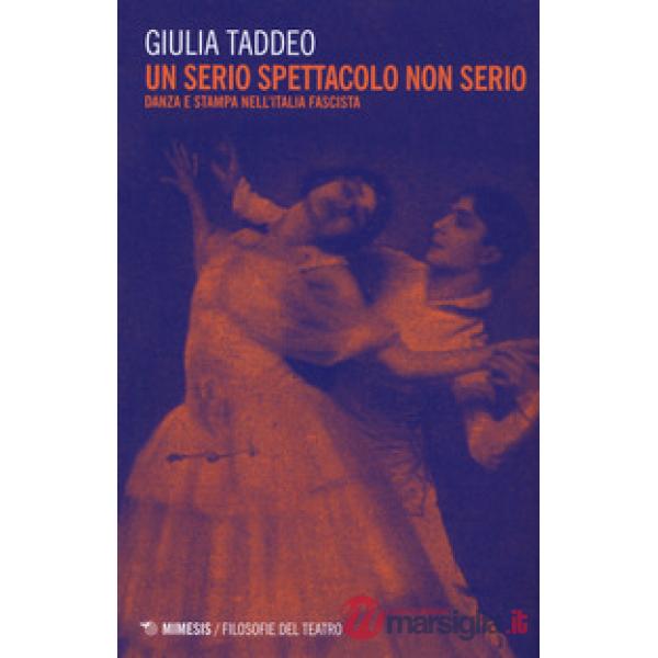 Serio spettacolo non serio. Danza e stampa nell'Italia fascista (Un)