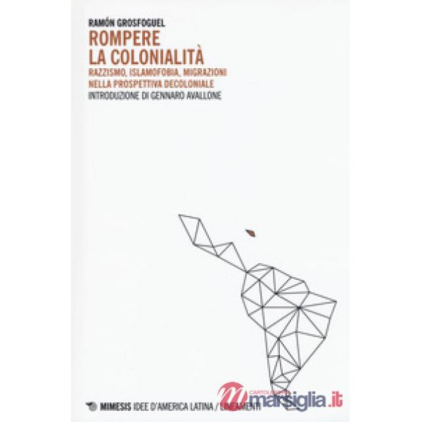 Rompere la colonialità. Razzismo, islamofobia, migrazioni nella prospettiva deco