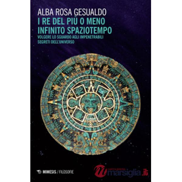 Re del più o del meno infinito spaziotempo. Volgere lo sguardo agli impenetrabil
