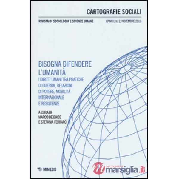 Cartografie sociali. Rivista di sociologia e scienze umane (2016). Vol. 2: Bisongna difendere l'umanità