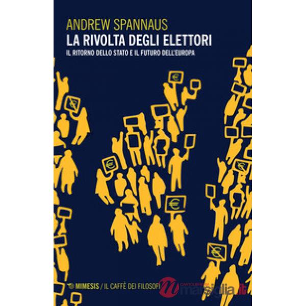 Rivolta degli elettori. Il ritorno dello stato e il futuro dell'Europa (La)