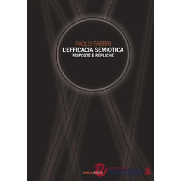 Efficacia semiotica. Risposte e repliche (L')