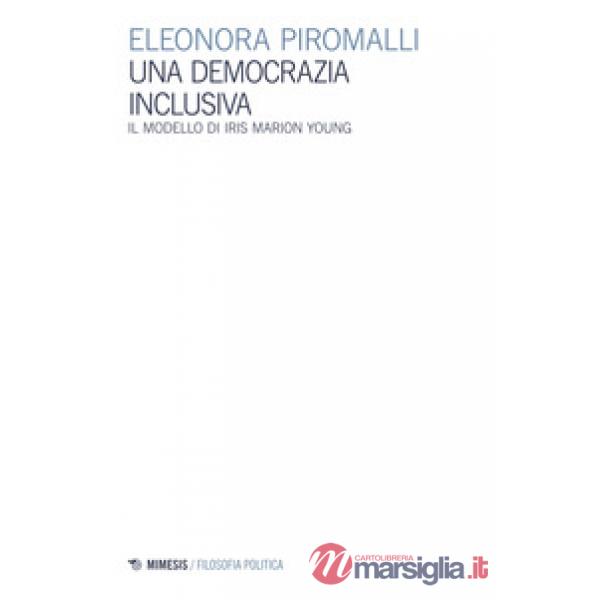 Democrazia inclusiva. Il modello di Iris Marion Young (Una)