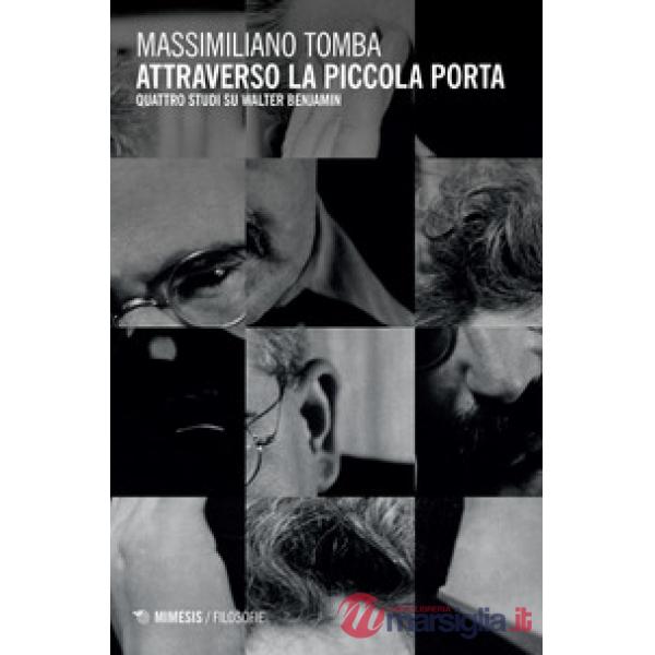 Attraverso la piccola porta. Quattro studi su Walter Benjamin