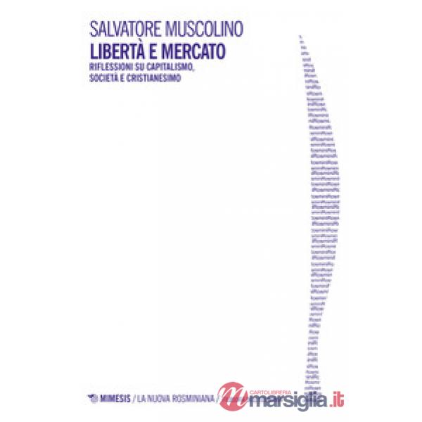 Libertà e mercato. Riflessioni su capitalismo, società e cristianesimo