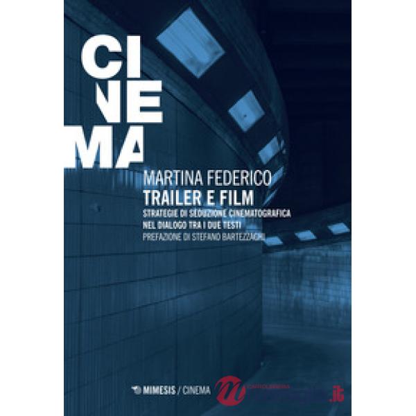 Trailer e film. Strategie di seduzione cinematografica nel dialogo tra i due tes