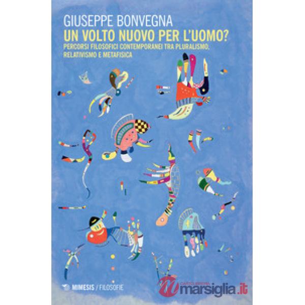 Volto nuovo per l'uomo? Percorsi filosofici contemporanei tra pluralismo, relati