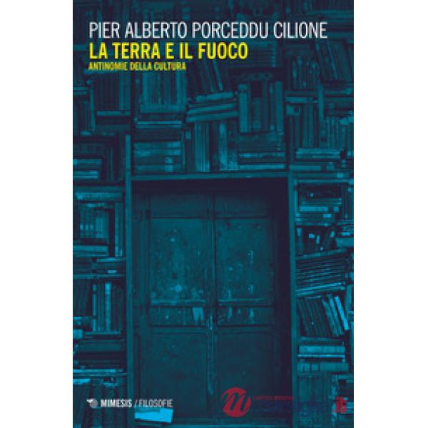 Terra e il fuoco. Antinomie della cultura (La)