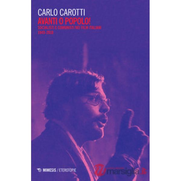Avanti o popolo! Socialisti e comunisti nei film italiani 1945-2010