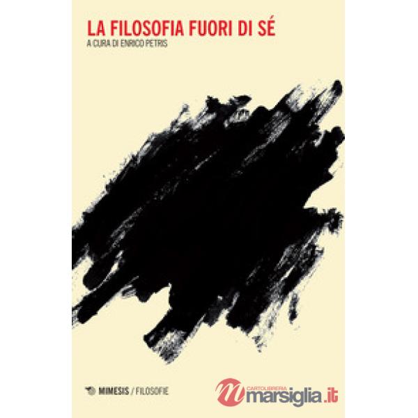 Filosofia fuori di sé (La)