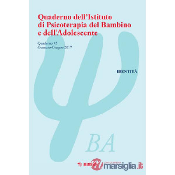 Quaderno dell'Istituto di psicoterapia del bambino e dell'adolescente. Vol. 45: