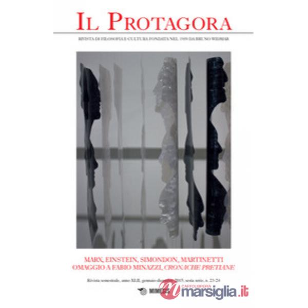 Protagora (2015) (Il). Vol. 23-24: Marx, Einstein, Simondon, Martinetti, omaggio a Fabio Minazzi, «Cronache pretiane»