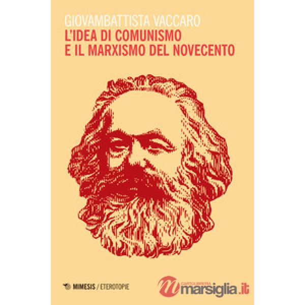 Idea di comunismo e il marxismo del Novecento (L')