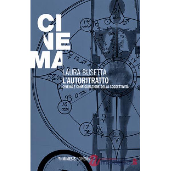 Autoritratto. Cinema e configurazione della soggettività (L')
