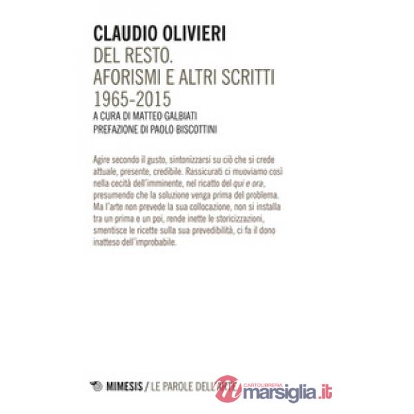 Del resto. Aforismi e altri scritti (1965-2015)