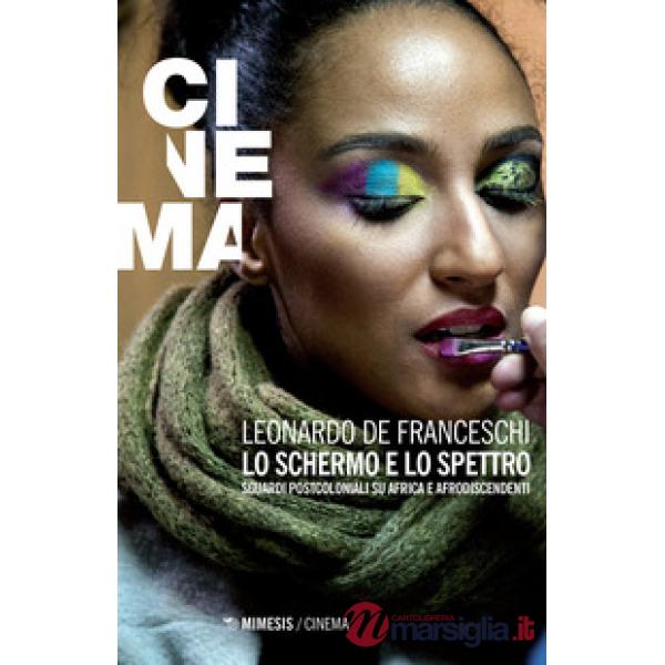 Schermo e lo spettro. Sguardi postcoloniali su Africa e afrodiscendenti (Lo)
