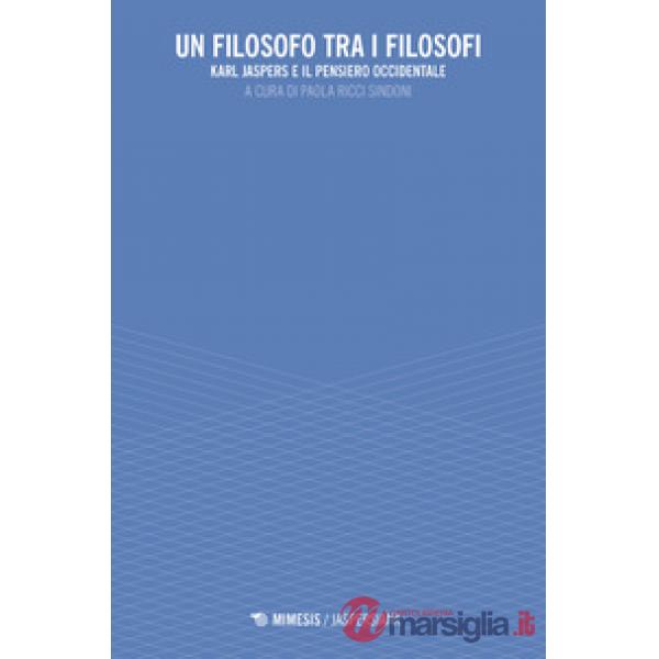 Filosofo tra i filosofi. Karl Jaspers e il pensiero occidentale (Un)