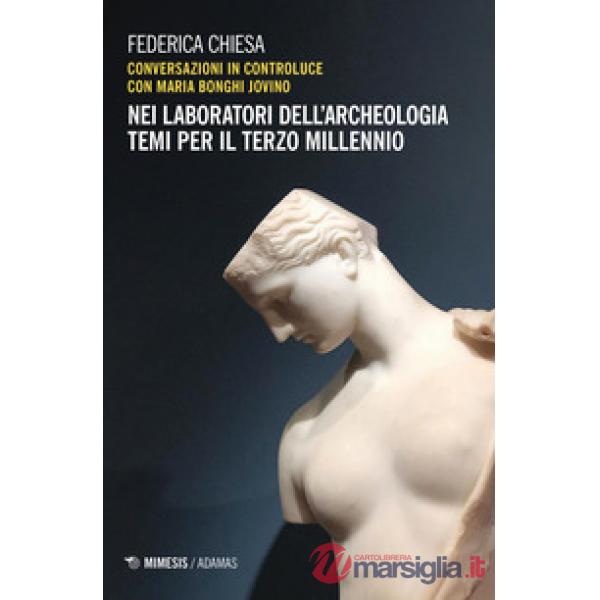 Nei laboratori dell'archeologia. Temi per il terzo millennio