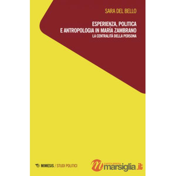 Esperienza, politica e antropologia in María Zambrano. La centralità della perso