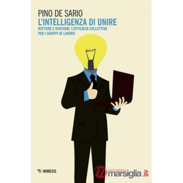 Intelligenza di unire. Rotture e divisioni: l'efficacia collettiva per i gruppi 