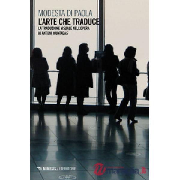 Arte che traduce. La traduzione visuale nell'opera di Antoni Muntadas (L')